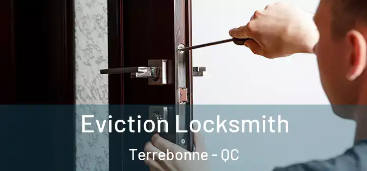 Eviction Locksmith Terrebonne - QC