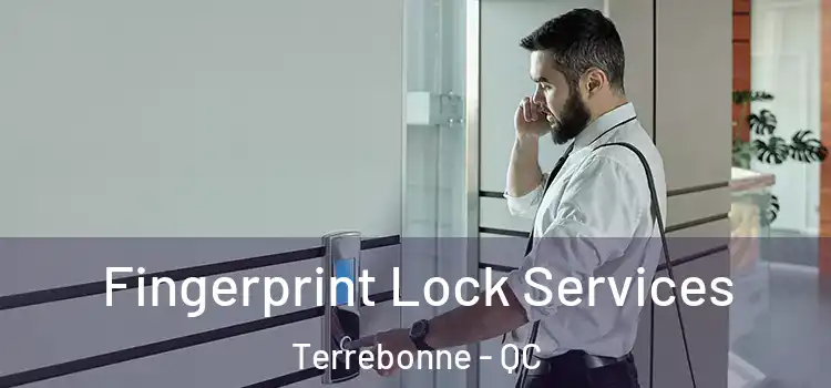  Fingerprint Lock Services Terrebonne - QC