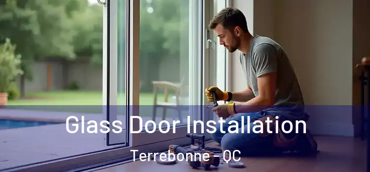 Glass Door Installation Terrebonne - QC